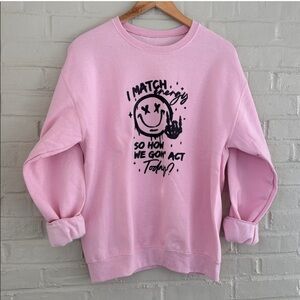 "I Match Energy" Pink Graphic Sweatshirt, Size Small